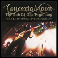 Concerto Moon : The End of the Beginning (Concerto Moon Live 1999 and More)